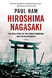 Hiroshima Nagasaki: The Real Story of the Atomic Bombings and Their Aftermath (Paperback)