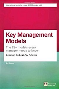 Key Management Models : The 75+ Models Every Manager Needs to Know (Paperback, 3 ed)