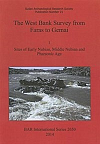 The West Bank Survey from Faras to Gemai: 1: Sites of Early Nubian, Middle Nubian and Pharaonic Age (Paperback)