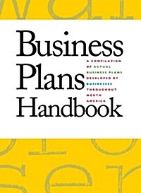 Business Plans Handbook: A Compilation of Business Plans Developed by Individuals Throughout North America (Hardcover)