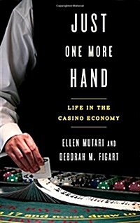 Just One More Hand: Life in the Casino Economy (Hardcover)