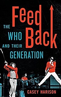 Feedback: The Who and Their Generation (Hardcover)