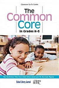 The Common Core in Grades K-3: Top Nonfiction Titles from School Library Journal and The Horn Book Magazine (Hardcover)