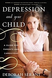 Depression and Your Child: A Guide for Parents and Caregivers (Paperback)