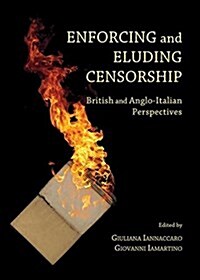 Enforcing and Eluding Censorship : British and Anglo-Italian Perspectives (Hardcover)