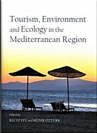 Tourism, Environment and Ecology in the Mediterranean Region (Hardcover)