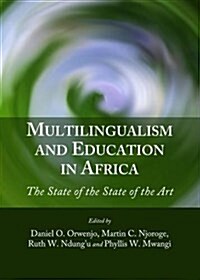 Multilingualism and Education in Africa : The State of the State of the Art (Hardcover)