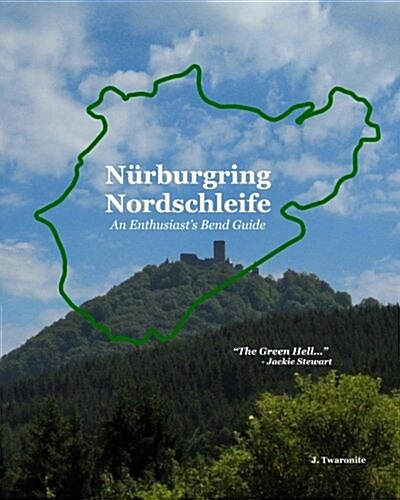 N?burgring Nordschleife - An Enthusiasts Bend Guide: The Green Hell (Paperback)
