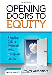 Opening Doors to Equity: A Practical Guide to Observation-Based Professional Learning (Paperback)