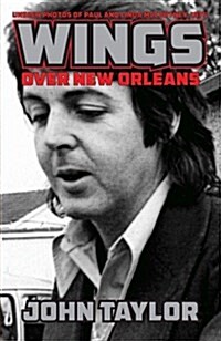 Wings Over New Orleans: Unseen Photos of Paul and Linda McCartney, 1975 (Paperback)