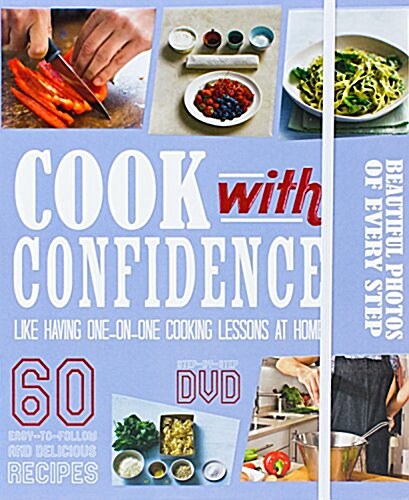 Cook with Confidence: Like Having One-On-One Cooking Lessons at Home [With DVD] (Hardcover)
