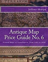 Antique Map Price Guide No. 6: Printed Maps of Scandinavia, from 1482 to 1850 (Paperback)
