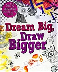 Dream Big, Draw Bigger (Paperback)