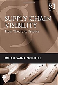 Supply Chain Visibility : From Theory to Practice (Hardcover, New ed)