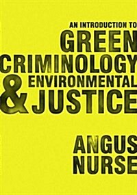 An Introduction to Green Criminology and Environmental Justice (Paperback)