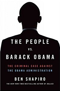 The People vs. Barack Obama: The Criminal Case Against the Obama Administration (Paperback)