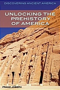 Unlocking the Prehistory of America (Library Binding)