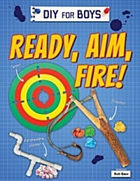 Ready, Aim, Fire! (Library Binding)