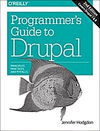 Programmers Guide to Drupal: Principles, Practices, and Pitfalls (Paperback, 2)