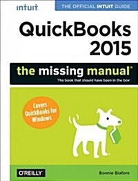 QuickBooks 2015: The Missing Manual: The Official Intuit Guide to QuickBooks 2015 (Paperback)