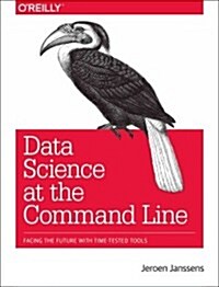 Data Science at the Command Line: Facing the Future with Time-Tested Tools (Paperback)