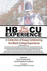 Hbcu Experience - The Book: A Collection of Essays Celebrating the Black College Experience (Hardcover)