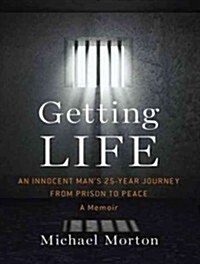 Getting Life: An Innocent Man�s 25-Year Journey from Prison to Peace (Audio CD)