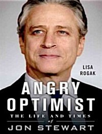 Angry Optimist: The Life and Times of Jon Stewart (Audio CD)