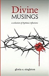 Divine Musings: A Collection of Rhythmic Reflections (Paperback)