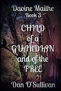 Child of a Guardian and of the Free: Daoine Maithe Book 3 (Paperback)