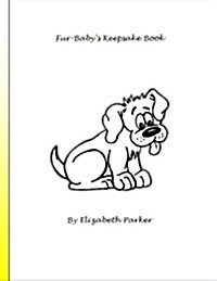 Fur Babys Keepsake Book: A Fill-In-The-Blank Keepsake for Your Dog (Paperback)