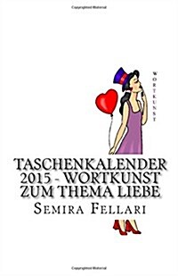 Taschenkalender 2015 - Wortkunst Zum Thema Liebe (Paperback)