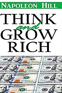 Think and Grow Rich: Think and Grow Rich Napoleon Hill Annotated Classic (Paperback)