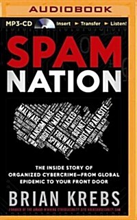 Spam Nation: The Inside Story of Organized Cybercrime--From Global Epidemic to Your Front Door (MP3 CD)