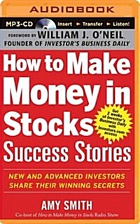 How to Make Money in Stocks Success Stories: New and Advanced Investors Share Their Winning Secrets (Audio CD)