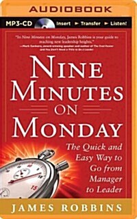 Nine Minutes on Monday: The Quick and Easy Way to Go from Manager to Leader (Audio CD)