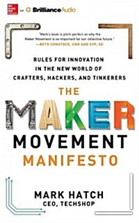 The Maker Movement Manifesto: Rules for Innovation in the New World of Crafters, Hackers, and Tinkerers (Audio CD)