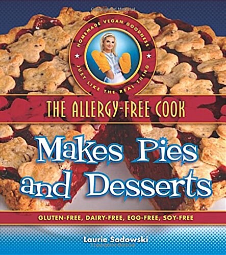 The Allergy-Free Cook Makes Pies and Desserts: Gluten-Free, Dairy-Free, Egg-Free, Soy-Free (Paperback)