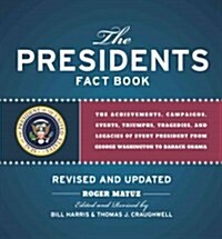 Presidents Fact Book Revised and Updated!: The Achievements, Campaigns, Events, Triumphs, and Legacies of Every President from George Washington to Ba (Paperback, Revised)