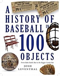 History of Baseball in 100 Objects (Hardcover)