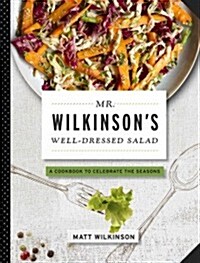 Mr. Wilkinsons Well-Dressed Salads (Hardcover)