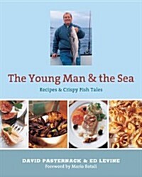 The Young Man and the Sea: Recipes & Crispy Fish Tales (Paperback)