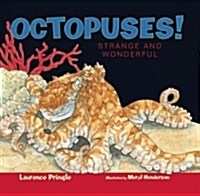 Octopuses!: Strange and Wonderful (Hardcover)