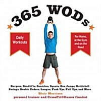 365 Wods: Burpees, Deadlifts, Snatches, Squats, Box Jumps, Situps, Kettlebell Swings, Double Unders, Lunges, Pushups, Pullups, a (Paperback)