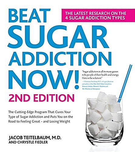 The Complete Guide to Beating Sugar Addiction: The Cutting-Edge Program That Cures Your Type of Sugar Addiction and Puts You on the Road to Feeling Gr (Paperback, 2)