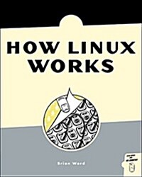 How Linux Works: What Every Superuser Should Know (Hardcover)