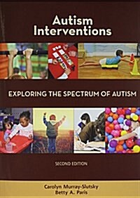 Autism Interventions: Exploring the Spectrum of Autism (Paperback)