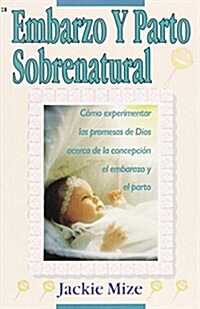 Embarazo y Parto Sobrenatural (Paperback)