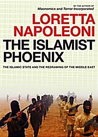 The Islamist Phoenix: The Islamic State (Isis) and the Redrawing of the Middle East (Paperback)