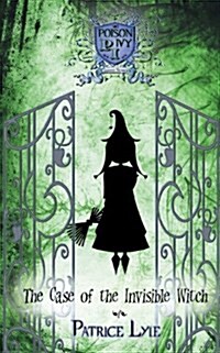 The Case of the Invisible Witch: Poison Ivy Charm School Book One (Paperback, Poison Ivy)